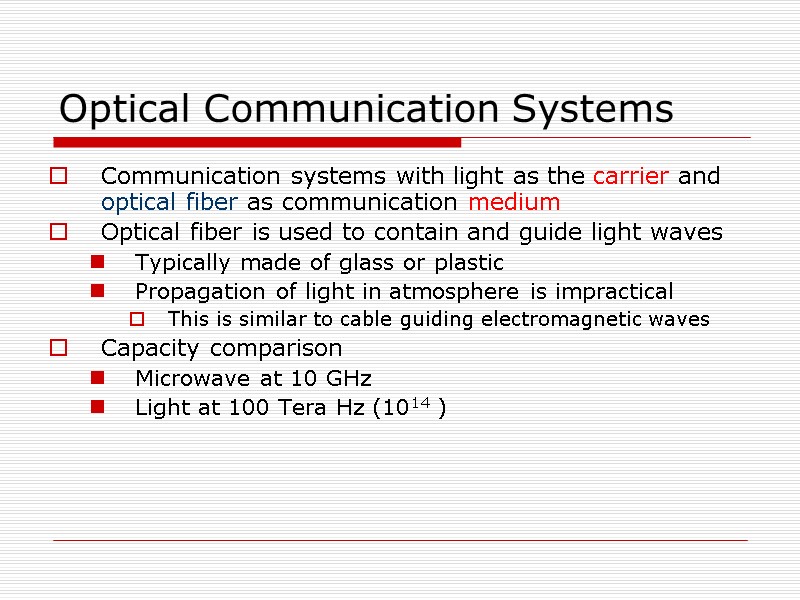 Optical Communication Systems Communication systems with light as the carrier and optical fiber as